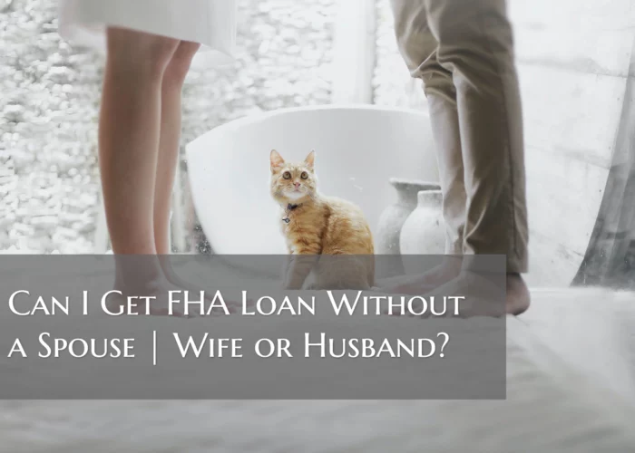 FHA Loan Without a Spouse